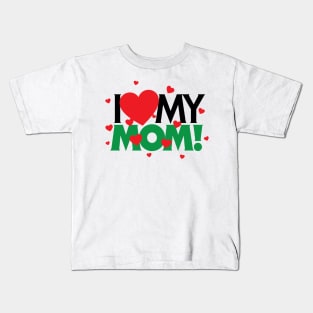 I Love My Mom! Kids T-Shirt